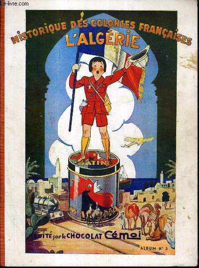 HISTORIQUE DES COLONIES FRANCAISES L'ALGERIE - ALBUM N3 / albums vignettes en couleurs incomplet.