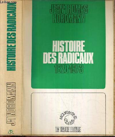 HISTOIRE DES RADICAUX 1820-1973 / COLLECTION MOUVEMENTS D'IDEES
