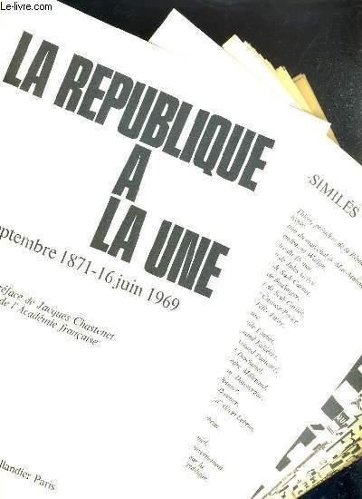 LA REPUBLIQUE A LA UNE du 17 SPETEMBRE 1871 - 16 JUIN 1969.