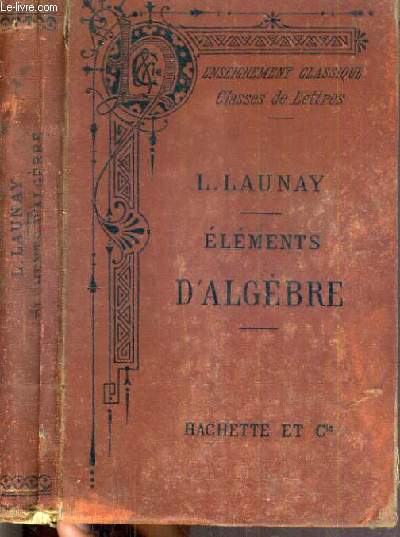 ELEMENTS D'ALGEBRE - CLASSES DE LETTRES - ENSEIGNEMENT CLASSIQUE - PROGRAMME OFFICIELLE 1890.