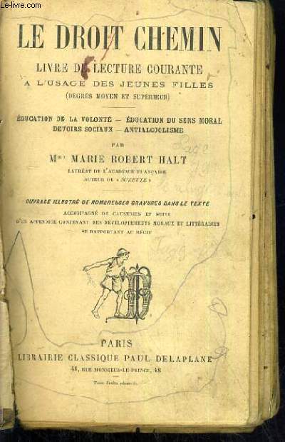 LE DROIT CHEMIN - LIVRE DE LECTURE COURANTE A L'USAGE DES JEUNES FILLES - DEGRES MOYEN ET SUPERIEUR.