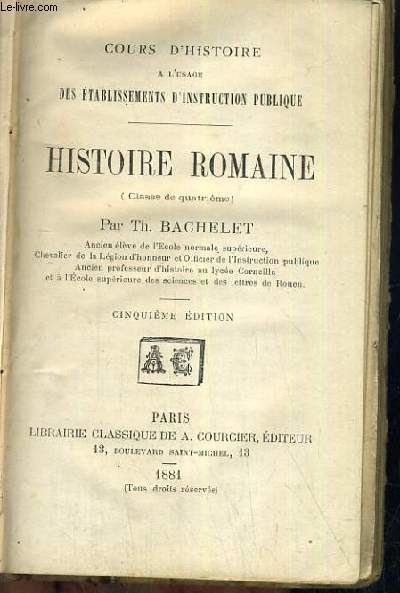 HISTOIRE ROMAINE - CLASSE DE 4me / COURS D'HISTOIRE A L'USAGE DES ETABLISSEMENTS D'INSTRUCTION PUBLIQUE - 5me EDITION.