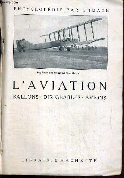 L'AVIATION - BALLONS - DIRIGEABLES - AVIONS / COLLECTION ENCYCLOPEDIE PAR L'IMAGE.