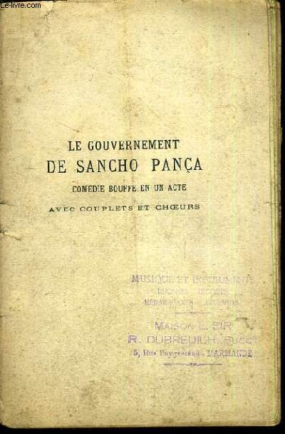 LE GOURVERNEMENT DE SANCHO PANCA - COMEDIE BOUFFE EN 1 ACTE - AVEC COUPLETS ET CHOEURS.