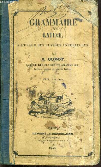 GRAMMAIRE LATINE A L'USAGE DES CLASSES INFERIEURES