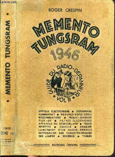 MEMENTO TUNGSRAM 1946 - VOLUME III - GUIDE DU RADIO-DEPANNEUR.