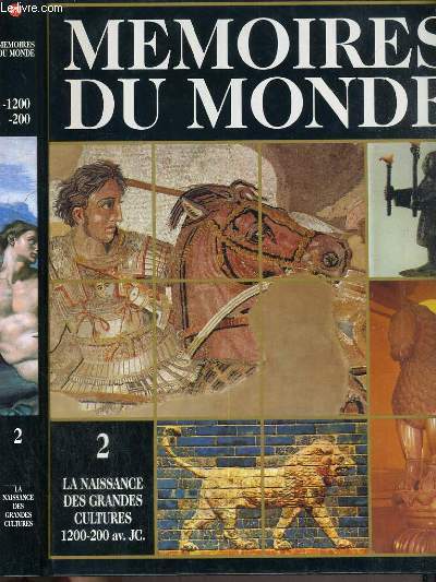 MEMOIRES DU MONDE - VOLUME 2 - LA NAISSANCE DES GRANDES CULTURES (1200-200 av. J.-C. / la naissance des grandes cultures, vers l'unification de l'empire du milieu, l'inde des aryens, commerce et ecriture au moyen-orient, la terre promise, l'imperialisme..