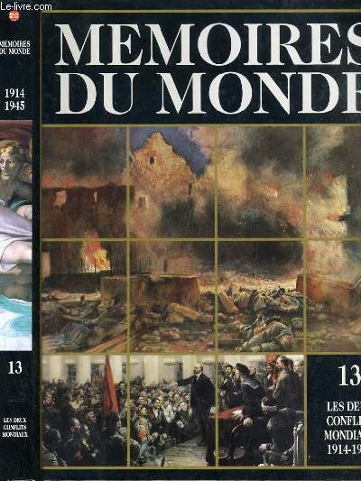 MEMOIRES DU MONDE - VOLUME 13 - D' UNE GUERRE A L'AUTRE (1914-1945) / le grande guerre, derriere les lignes, la paix manquee, succes et crises, l'union sovietique, l'extreme-orient, le nouveau monde, les grands empires coloniaux, le fascisme et le nazis
