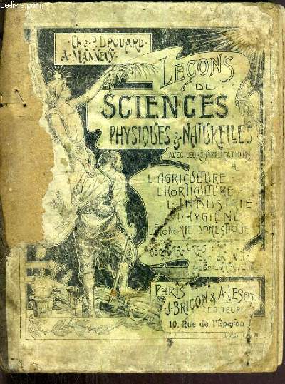 LECONS DE SCIENCES PHYSIQUES & NATURELLES AVEC LEURS APPLICATIONS A L'AGRICULTURE - L'HORTICULTURE - L'INDUSTRIE - L'HYGIENE - L'ECONOMIE DOMESTRIQUE