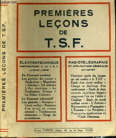 PREMIERES LECONS DE T.S.F. - ELECTROTECHNIQUE PREPARATOIRE A LA T.S.F. - RADIOTELEGRAPHIE ET APPLICATIONS GENERALES