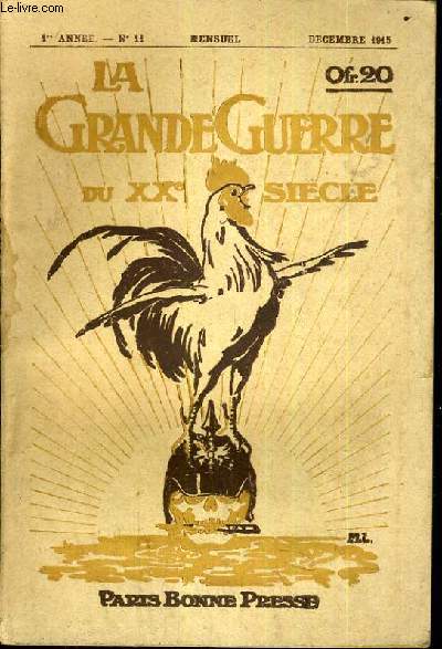 LA GRANDE GUERRE DU XXe SIECLE - N11 - DECEMBRE 1915 - 1ere ANNEE / messes et communions de Noel sur le front, creches de noel, la veillee des combattants, le reveillon au bruit de la mitraille, nuit sanglante, arbres de noel de guerre, la treve, poemes.