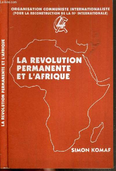 LA REVOLUTION PERMANENTE ET L'AFRIQUE / theorie et pratique de la revolution permanente, la revolution permanente contre la 