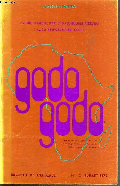 INSTITUT D'HISTOIRE D'ART ET D'ARCHEOLOGIE AFRICAINS - BULLETIN DE L'I.H.A.A.A. - GOGO GOGO - N 2 - JUILLET 1976 / Methodologie, etude synthetique sur la conception de l'histoire, par N'DA Paul, maitre-assistant en sciences de l'Education  E.N.SS...