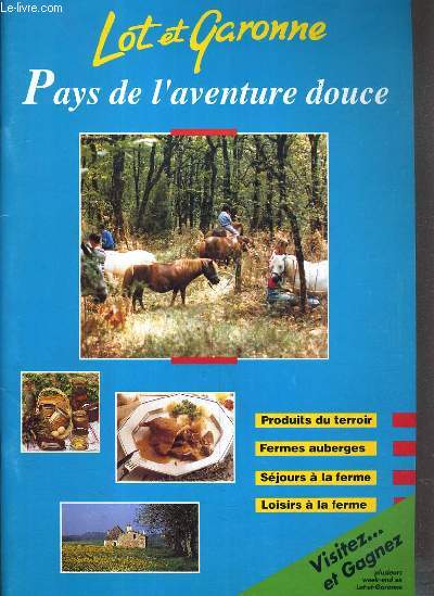 LOT-ET-GARONNE - PAYS DE L'AVENTURE DOUCE / carte du lot-et-garonne, editiorial, le lot-et-garonne, jeu-concours, conseils pratiques, les produits de l'Agenais, les produits du pays d'albret....