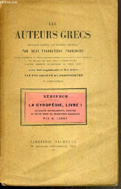 LES AUTEURS GRECS EXPLIQUES D'APRES UNE METHODE NOUVELLE PAR DEUX TRADUCTIONS FRANCAISES - XENOPHON - LA CYROPEDIE - LIVRE I / TEXTE EN FRANCAIS / GREC.