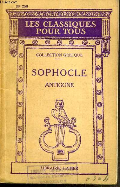 ANTIGONE - NOTICE ET NOTES / COLLECTION LES CLASSIQUES POUR TOUS.