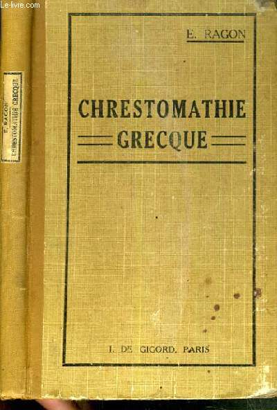 CHRESTOMATHIE GRECQUE - CONTENANT TOUS LES MOTS USUELS DE LA PROSE CLASSIQUE - 18me EDITION / TEXTE EN FRANCAIS / GREC