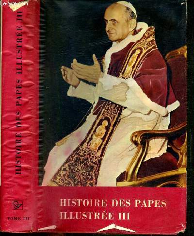 HISTOIRE DES PAPES - TOME III. DE LEON XIII JUSQU'A NOS JOURS.