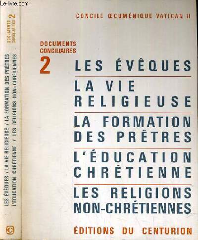 DOCUMENTS CONCILAIRES N2 - LES EVEQUES - LA VIE RELIGIEUSE - LA FORMATION DES PRETRES - L'EDUCATION CHRETIENNE - LES RELIGIONS NON-CHRETIENNES / decret sur la charge pastorale de seveques dans l'eglise, les eveques et l'eglise universelle, les eveques..