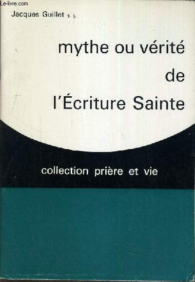 MYTHE OU VERITE DE L'ECRITURE SAINTE / COLLECTION PRIERE ET VIE