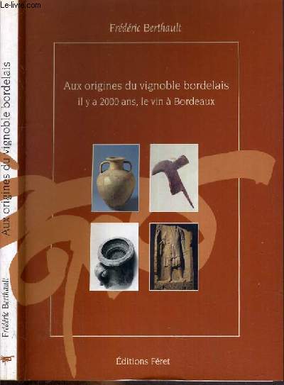 AUX ORIGINES DU VIGNOBLES BORDELAIS - IL Y A 2000 ANS, LE VIN A BORDEAUX.