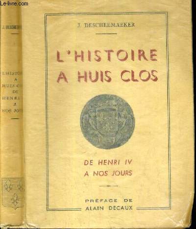 L'HISTOIRE A HUIS CLOS - DE HENRY IV A NOS JOURS.