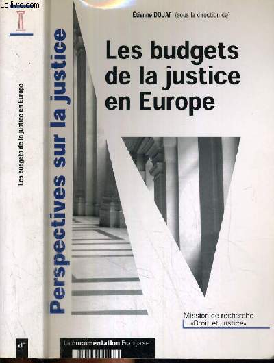 LES BUDGETS DE LA JUSTICE EN EUROPE - PERSPECTIVES SUR LA JUSTICE - ETUDE COPMAREE FRANCE, ALLEMAGNE, ROYAUME-UNIS, ITALIE, ESPAGNE ET BELGIQUE.
