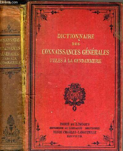DICTIONNAIRE DES CONNAISSANCES GENERALES UTILES A LA GENDARMERIE - 8me EDITION.