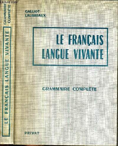 LE FRANCAIS LANGUE VIVANTE - GRAMMAIRE COMPLETE