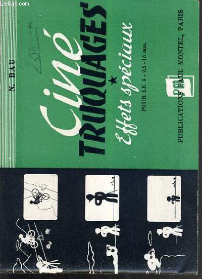 CINE TRUQUAGES - EFFETS SPECIAUX POUR LE 8 - 9.5 - 16 mm.