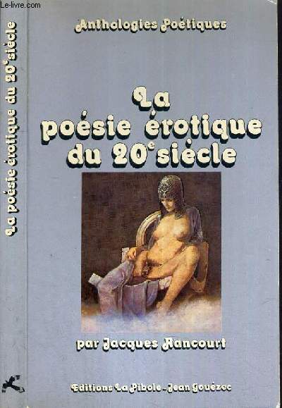 LA POESIE EROTIQUE DU 20 e SIECLE / COLLECTION ANTHOLOGIES POETIQUES.