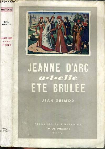 JEANNE D'ARC A-T-ELLE ETE BRULEE / COLLECTION PRESENCE DE L'HISTOIRE.