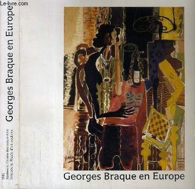 GEORGES BRAQUE EN EUROPE - CENTENAIRE DE LA NAISSANCE DE GEORGES BRAQUE (1882-1963) - EXPOSITION DU 14 MAI - 1er SEPTEMBRE 1982.