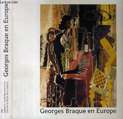 GEORGES BRAQUE EN EUROPE - CENTENAIRE DE LA NAISSANCE DE GEORGES BRAQUE (1882-1963) - EXPOSITION DU 14 MAI - 1er SEPTEMBRE 1982.