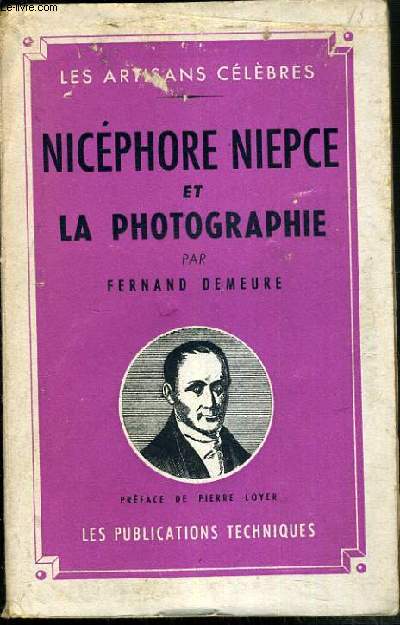 NICEPHORE NIEPCE ET LA PHOTOGRAPHIE / COLLECTION LES ARTISANS CELEBRES