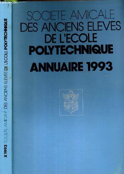 SOCIETE AMICALE DES ANCIENS ELEVES DE L'ECOLE POLYTECHNIQUE - ANNUAIRE 1993.