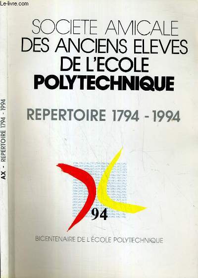 SOCIETE AMICALE DES ANCIENS ELEVES DE L'ECOLE POLYTECHNIQUE - REPERTOIRE 1794 - 1994 - BICENTENAIRE DE L'ECOLE POLYTECHNIQUE
