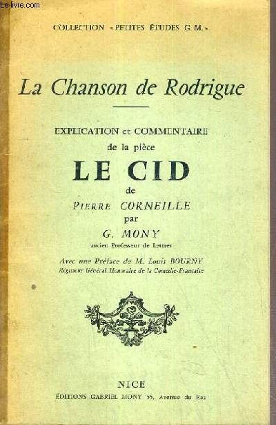 LA CHANSON DE RODRIGUE / EXPLICATION ET COMMENTAIRE DE LA PIECE LE CID / COLLECTION PETITES ETUDES G. M.