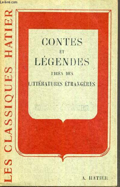 CONTES ET LEGENDES - TIRES DES LITTERATURES ETRANGERES / COLLECTION LES CLASSIQUES HATIER