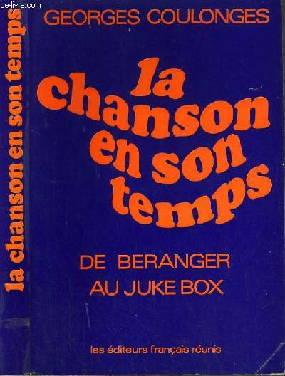 LA CHANSON EN SON TEMPS - DE BERANGER AU JUKE BOX