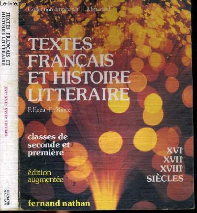 TEXTES FRANCAIS ET HISTOIRE LITTERAIRES - XVIe-XVIIe-XVIIIe SIECLE - CLASSES DE SECONDE ET PREMIERE - EDITION ARGUMENTEE.