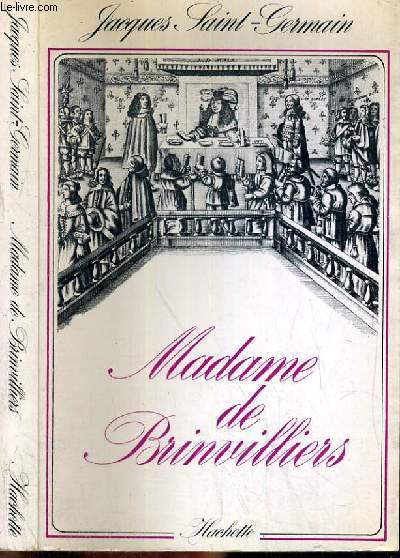 MADAME DE BRINVILLIERS - LA MARQUISE AUX POISONS