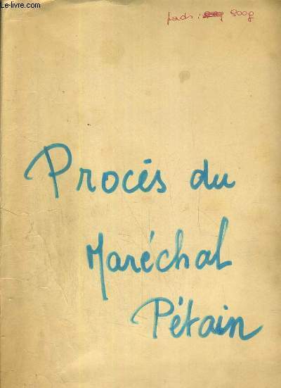 HAUTE COUR DE JUSTICE - PROCES DU MARECHAL PETAIN - CONTRE-RENDU IN EXTENSO DES AUDIENCES - TRANSMIS PAR LE SECRETAIRE GENERAL DE LA HAUTE COUR DE JUSTICE.