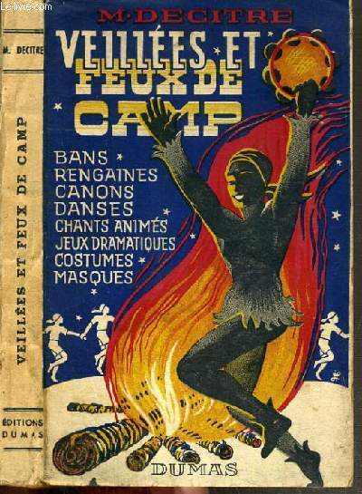 VEILLEES ET FEUX DE CAMP - BANS - RENGAINES - CANONS - DANSES - CHANTS ANIMES - JEUX DRAMATIQUES - COSTUMES - MASQUES.