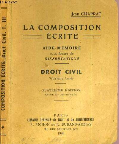 LA COMPOSITION ECRITE- AIDE-MEMOIRE SOUS FORME DE DISSERTATIONS - DROIT CIVIL 3me ANNEE - 4me EDITION