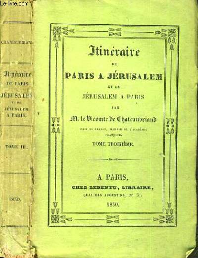 ITINERAIRE DE PARIS A JERUSALEM ET DE JERUSALEM A PARIS - TOME 3
