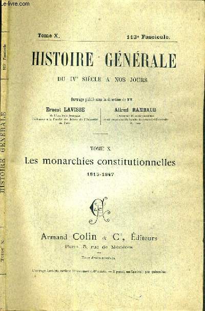 HISTOIRE GENERALE DU IVe SIECLE A NOS JOURS - TOME X - 113me FASCICULE - LES MONARCHIES CONSTITUTIONNELLES 1815-1847.