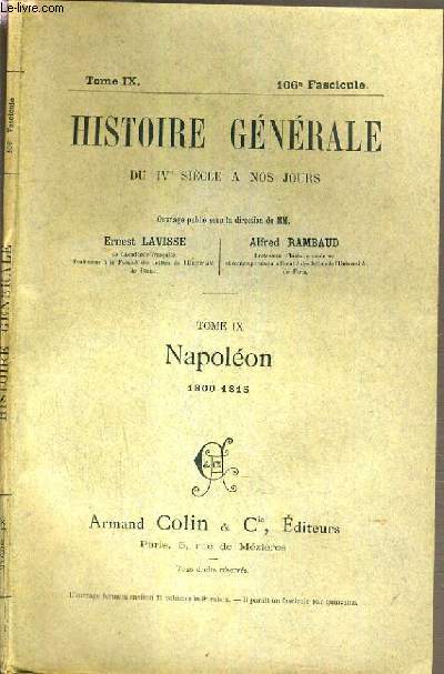 HISTOIRE GENERALE DU IVe SIECLE A NOS JOURS - TOME IX - 106me FASCICULE - NAPOLEON 1800-1815