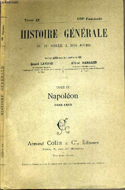HISTOIRE GENERALE DU IVe SIECLE A NOS JOURS - TOME IX - 108me FASCICULE - NAPOLEON 1800-1815