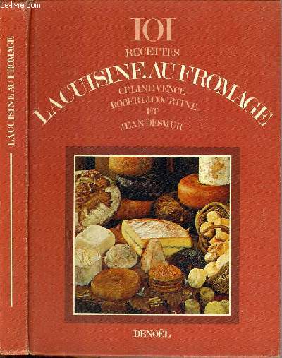 101 RECETTES LA CUISINE AU FROMAGE